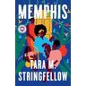 Tara M. Stringfellow Memphis: A Novel