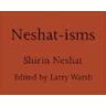 Shirin Neshat Neshat-isms