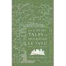 J. T. Sheridan Le Fanu The Gothic Tales of Sheridan Le Fanu