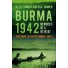 R E S Tanner;D A Tanner Burma 1942: Memoirs of a Retreat: The Diary of Ralph Tanner, KOYLI