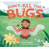 Don't Kill the Bugs