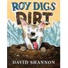 David Shannon Roy Digs Dirt