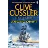 Clive Cussler;Dirk Cussler Arctic Drift: Dirk Pitt #20