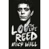 Mick Wall Lou Reed: The Life