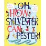 Oh, How Sylvester Can Pester!