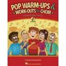 Pop Warm-ups & Work-outs for Choir