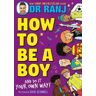 Ranj Singh How to Be a Boy: and Do It Your Own Way
