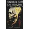 Barry Corcoran For Those Who Do Not Die: And Those Who Can't