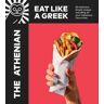 Tim Vasilakis The Athenian: Eat Like a Greek