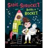 Sue Fliess Sadie Sprocket Builds a Rocket