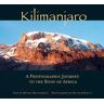 Hiltrud Schulz;Michel Moushabeck Kilimanjaro: A Photographic Journey to the Roof of Africa