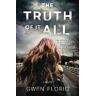 Gwen Florio The Truth Of It All: A Novel