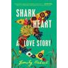 Emily Habeck Shark Heart: A Love Story