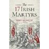 Mary McAleese The 17 Irish Martyrs