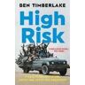 Ben Timberlake High Risk: A True Story of the SAS, Drugs and Other Bad Behaviour