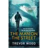 Trevor Wood The Man on the Street