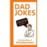 Dad Says Jokes Dad Jokes: The very best of @DadSaysJokes