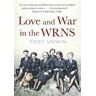 Vicky Unwin Love and War in the WRNS