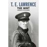 T. E. Lawrence The Mint: Lawrence after Arabia