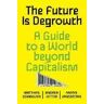 Matthias Schmelzer;Andrea Vetter;Aaron Vansintjan The Future is Degrowth: A Guide to a World Beyond Capitalism