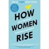 Sally Helgesen;Marshall Goldsmith How Women Rise: Break the 12 Habits Holding You Back