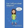 Anne Braff Braff Brodzinsky Can I tell you about Adoption?: A guide for friends, family and professionals
