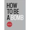 Andy Fletcher How to be a Bomb