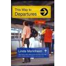 Linda Mannheim This Way To Departures