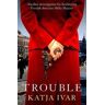 Katja Ivar Trouble