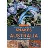 Scott Eipper;Tyese Eipper A Naturalist's Guide to the Snakes of Australia (2nd ed)