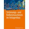 Strömungs- und Kolbenmaschinen im Anlagenbau