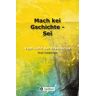 Mach kei Gschichte - Sei