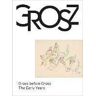 Gross before Grosz: The Early Years