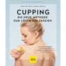 Cupping - Die neue Methode zum Lösen der Faszien