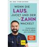 Wenn die Laus juckt und der Zahn wackelt