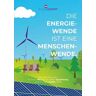 Die Energiewende ist eine Menschenwende.