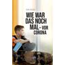 Wie war das noch mal - vor Corona