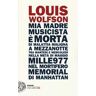 Louis Wolfson Mia madre, musicista è morta...