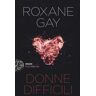 Roxane Gay Donne difficili