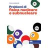 Ivano Lombardo Problemi di fisica nucleare e subnucleare. Con e-book