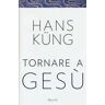 Hans Küng Tornare a Gesù