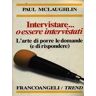 Paul McLaughlin Intervistare... o essere intervistati. L'arte di porre le domande (e di rispondere)