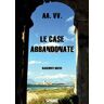 Le case abbandonate