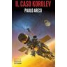 Paolo Aresi Il caso Korolev. Korolev. Vol. 1