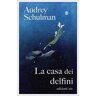 Audrey Schulman La casa dei delfini