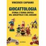 Vincenzo Capuano Giocattologia. Storia e teoria critica del giocattolo e del giocare