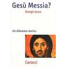 Giorgio Jossa Gesù Messia? Un dilemma storico