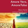 Amore Vero, Amore Falso