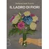 Stefania Jade Trucchi Il ladro di fiori