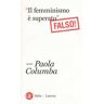 Paola Columba «Il femminismo è superato» (Falso!)